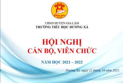 Trường Tiểu học Dương Xá tổ chức Hội nghị cán bộ, viên chức năm học 2021-2022